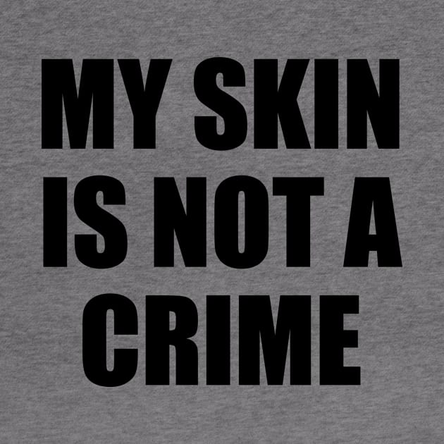 My Skin Color Is Not A Crime,dark skin,black skin by mezy